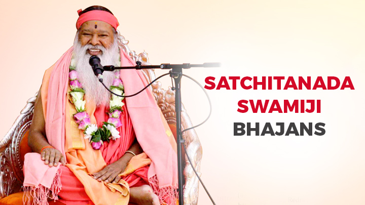 SATCHITANADA SWAMIJI BHAJANS
